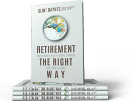 Retirement the Right Way book authored by Clint Haynes, CFP