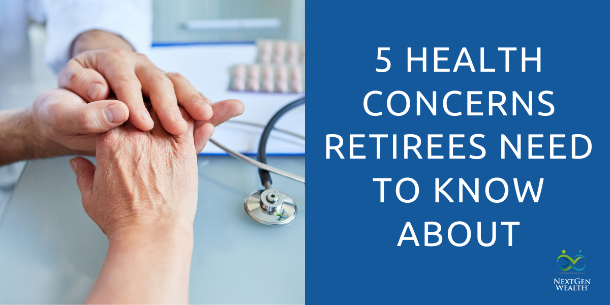 5 Health Concerns Retirees Need to Know About Are You Prepared