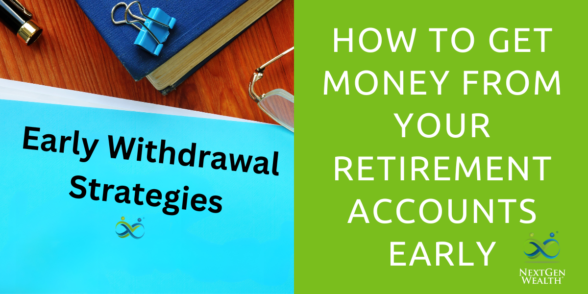 How to Get Money from Your Retirement Accounts Early