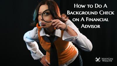 How to do a background check on a financial advisor P