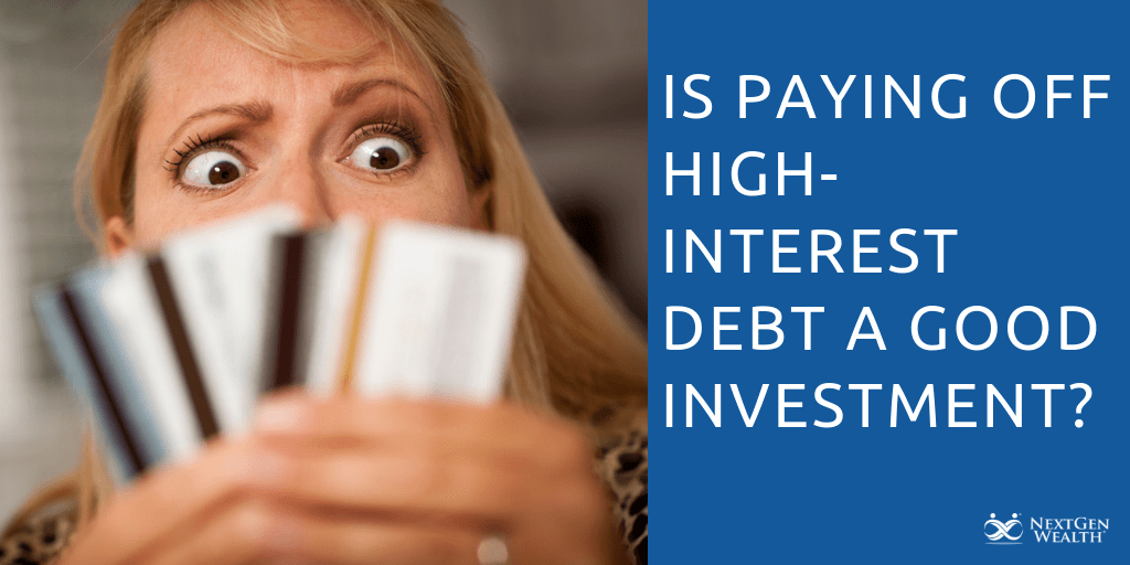 IS PAYING OFF HIGH INTEREST DEBT A GOOD INVESTMENT T