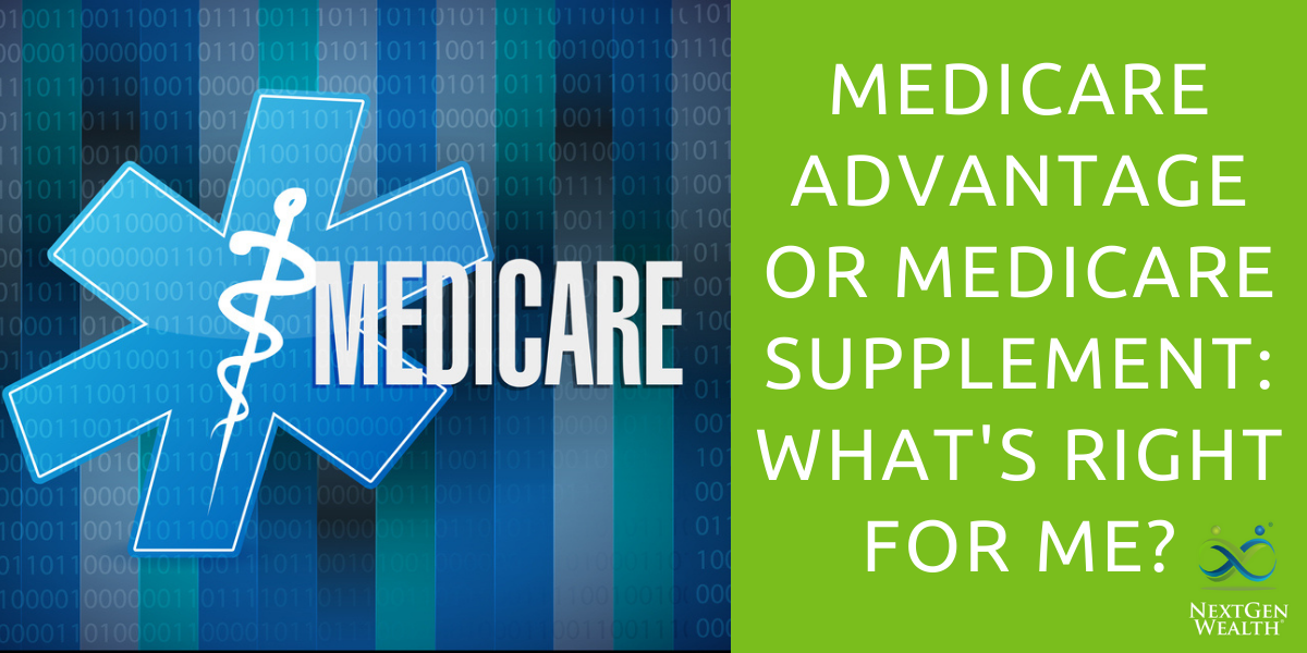 Medicare Advantage or Medicare Supplement Whats Right for Me?