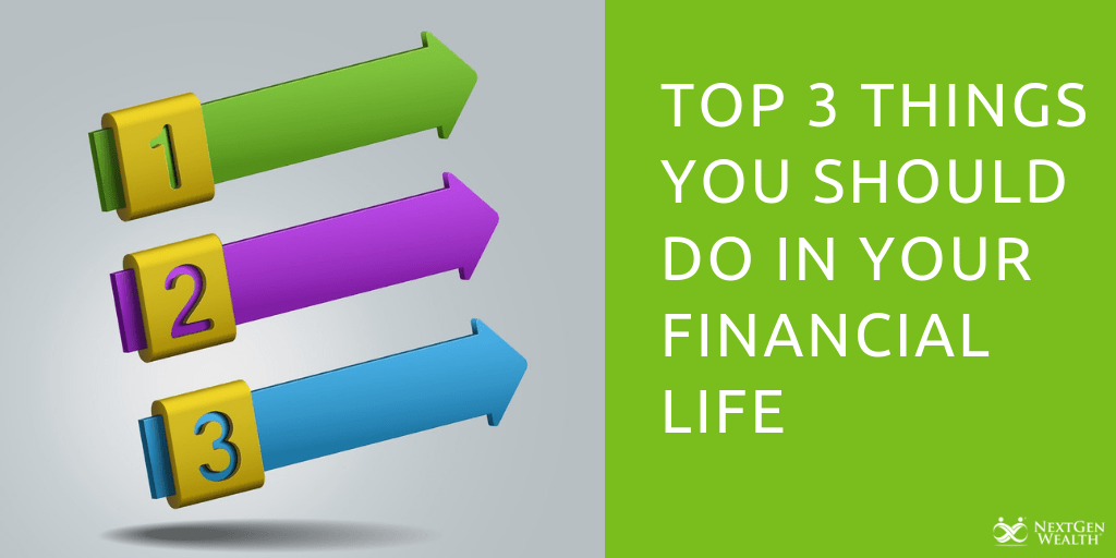 Top 3 Things You Should Do in Your Financial Life
