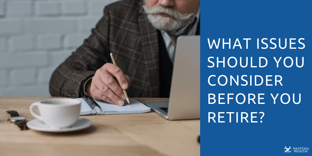 What Issues to Consider Before You Retire