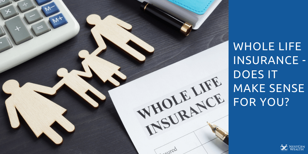 Whole Life Insurance Does It Make Sense for You 