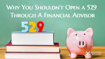 Why You Shouldnt Open a 529 Through A Financial Advisor