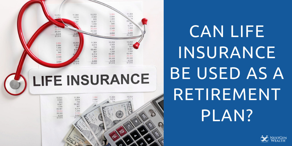 can life insurance be used as a retirement plan