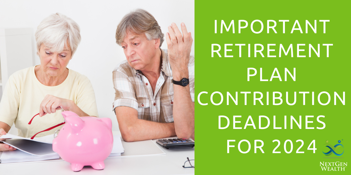 Important Retirement Plan Contribution Deadlines for 2024