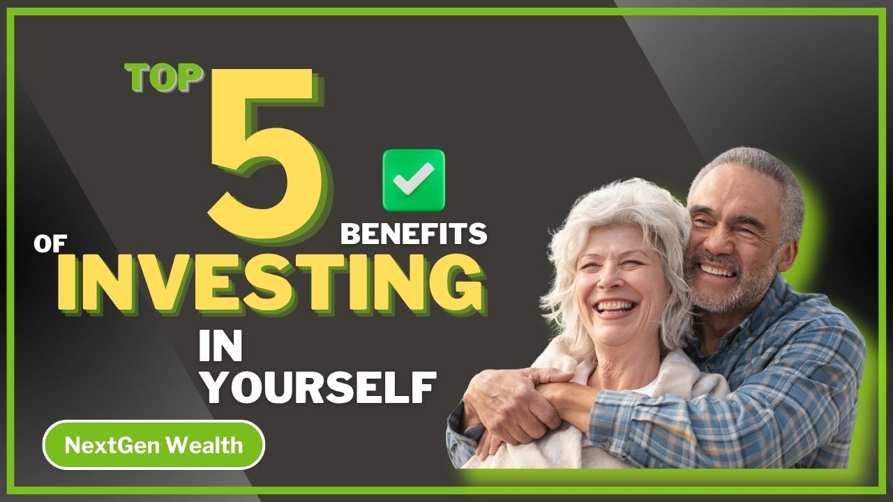 The Top 5 Benefits to Investing In Yourself